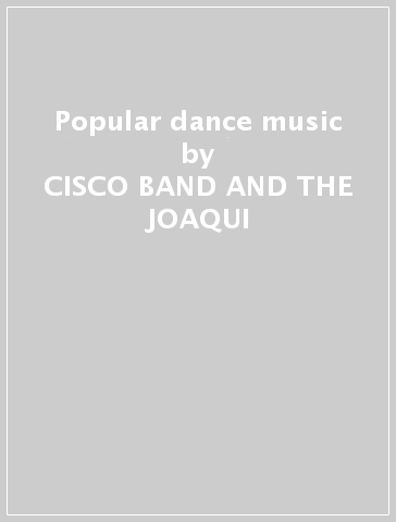 Popular dance music - CISCO BAND AND THE JOAQUI