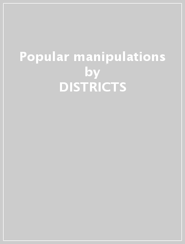 Popular manipulations - DISTRICTS