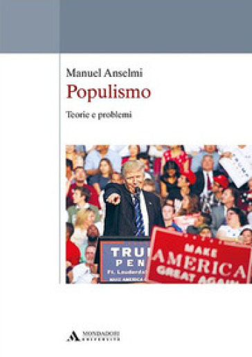 Populismo. Teorie e problemi - Manuel Anselmi