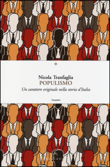 Populismo. Un carattere originale nella storia d'Italia - Nicola Tranfaglia