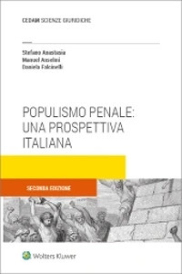 Populismo penale. Una prospettiva italiana - Stefano Anastasia - Manuel Anselmi - Daniela Falcinelli