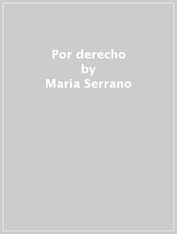 Por derecho - Maria Serrano