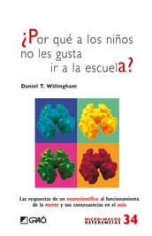 Por qué a los niños no les gusta ir a la escuela? Las respuestas de un neurocientífico al funcionamiento de lamente y sus consecuencias en el aula