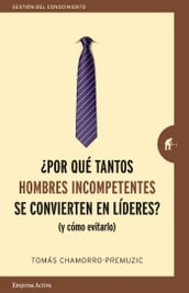 Por qué tantos hombres incompetentes se convierten en líderes?