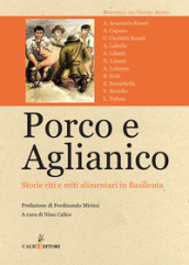 Porco e aglianico. Storie, riti e miti alimentari in Basilicata