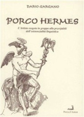 Porco hermes. L artista esegeta in groppa alla przevjalski dell esistenza linguistica