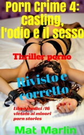 Porn Crime 4: Casting, l odio e il sesso