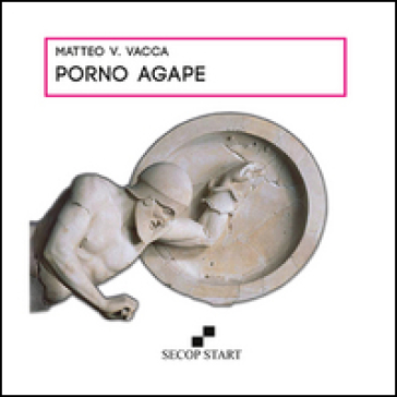 Porno Agape. Nuova ediz. - Matteo V. Vacca