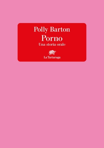 Porno. Una storia orale - Polly Barton