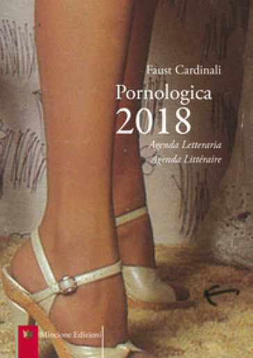 Pornologica 2018. Agenda letteraria 12 mesi. Ediz. multilingue - Faust Cardinali