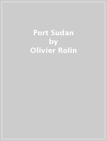 Port Sudan - Olivier Rolin