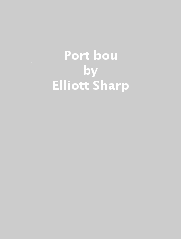Port bou - Elliott Sharp