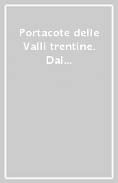 Portacote delle Valli trentine. Dal cozar al coder. Ediz. italiana e francese