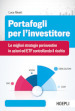 Portafogli per l'investitore. Le migliori strategie per investire in azioni ed ETF controllando il rischio