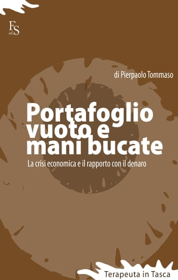 Portafoglio vuoto e mani bucate. Come sopravvivere alla crisi economica - Pierpaolo Tommaso