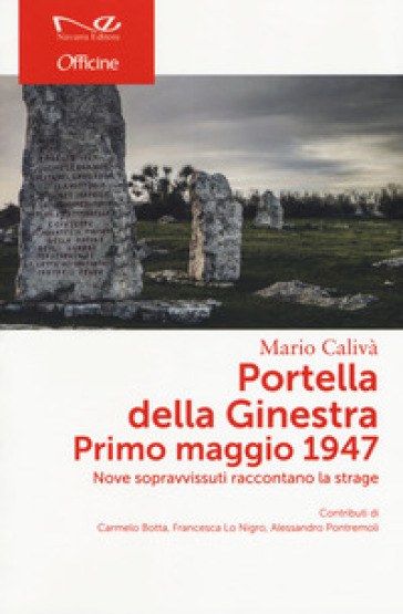 Portella della Ginestra. Primo maggio 1947. Nove sopravvissuti raccontano la strage - Mario Calivà