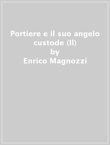 Portiere e il suo angelo custode (Il) - Enrico Magnozzi | 