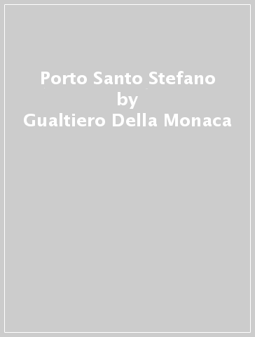 Porto Santo Stefano - Gualtiero Della Monaca - Cosmo Milano - Giuseppe Tosi