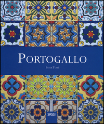 Portogallo. Ediz. illustrata - Ester Tomè