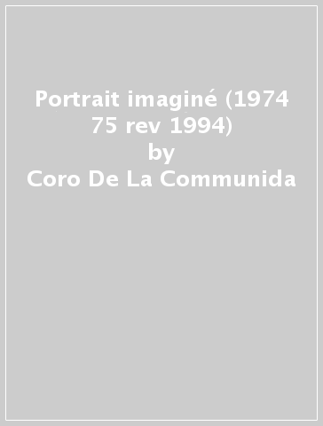 Portrait imaginé (1974 75 rev 1994) - Coro De La Communida