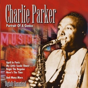 Portrait of a genius - Charlie Parker