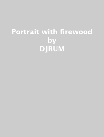 Portrait with firewood - DJRUM