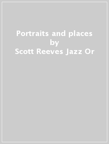 Portraits and places - Scott Reeves Jazz Or