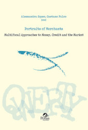 Portraits of merchants. Multifocal approaches to money, credit and the market