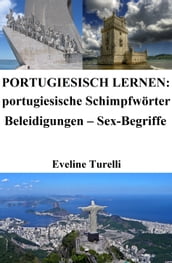 Portugiesisch lernen: portugiesische Schimpfwörter  Beleidigungen  Sex-Begriffe