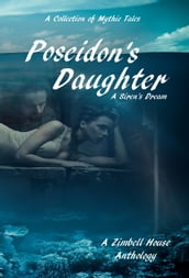 Poseidon s Daughter: A Siren s Dream : A Collection of Mythic Tales