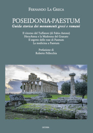 Poseidonia-Paestum. Guida storica dei monumenti greci e romani - Fernando La Greca