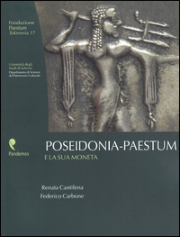 Poseidonia-Paestum e la sua moneta - Renata Cantilena - Federico Carbone