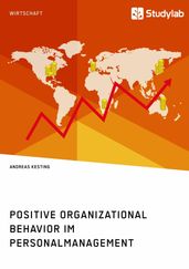 Positive Organizational Behavior im Personalmanagement. State of the Art und Kritische Reflexion