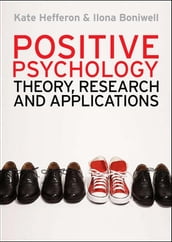 Positive Psychology: Theory, Research And Applications