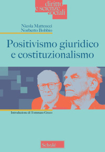 Positivismo giuridico e costituzionalismo - Nicola Matteucci - Norberto Bobbio