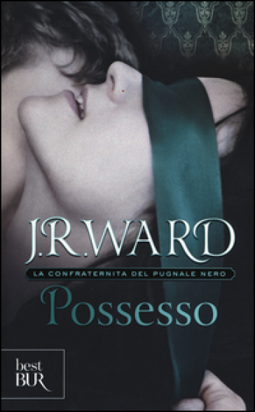 Possesso. La confraternita del pugnale nero. 5. - J. R. Ward