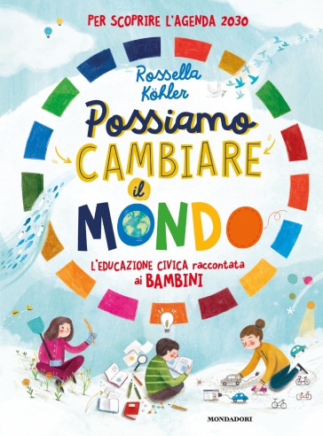 Possiamo cambiare il mondo. L'educazione civica raccontata ai bambini - Rossella Kohler