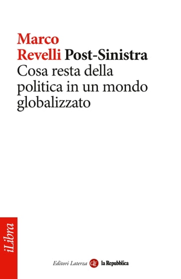 Post-Sinistra. Cosa resta della politica in un mondo globalizzato - Laterza - Marco Revelli - La Repubblica