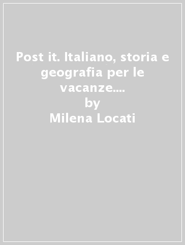 Post it. Italiano, storia e geografia per le vacanze. Per la Scuola media. Con e-book. Con espansione online. Vol. 2 - Milena Locati