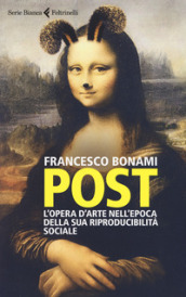 Post. L opera d arte nell epoca della sua riproducibilità sociale