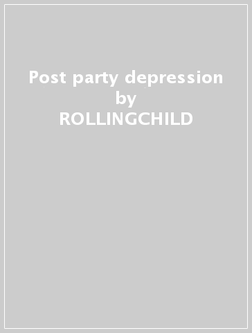 Post party depression - ROLLINGCHILD