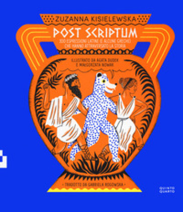 Post scriptum. 100 espressioni latine (e alcune greche) che hanno attraversato la storia....