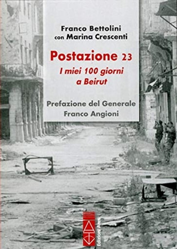 Postazione 23. I miei cento giorni a Beirut - Franco Bettolini - Marina Crescenti