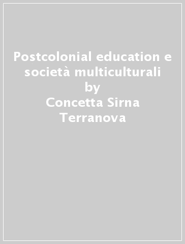 Postcolonial education e società multiculturali - Concetta Sirna Terranova