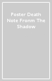 Poster Death Note Fronm The Shadow