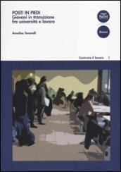 Posti in piedi. Giovani in transizione fra università e lavoro