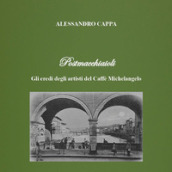 Postmacchiaioli. Gli eredi degli artisti del caffè Michelangelo