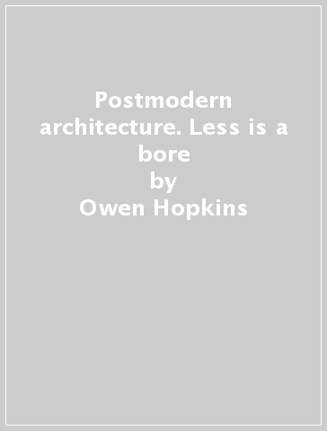 Postmodern architecture. Less is a bore - Owen Hopkins