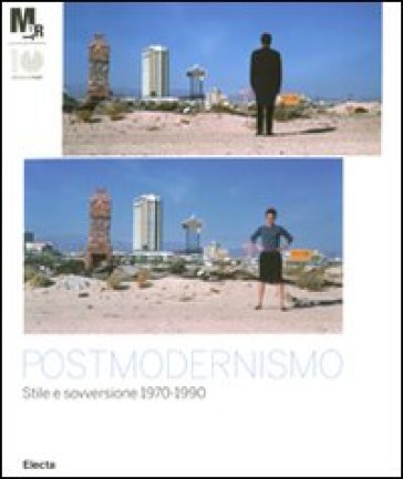 Postmodernismo: stile e sovversione 1970-1990. Catalogo della mostra (Rovereto, 25 febbraio-3 giugno 2012) - Glenn Adamson - Jane Pavitt