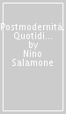 Postmodernità. Quotidiano e orizzonte nella società contemporanea